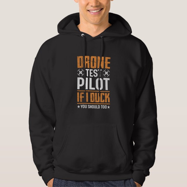 Drone Test Pilot Enthusiasts Wings If I Duck you S Hoodie (Front)