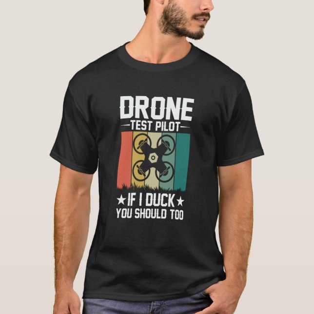 Drone Test Pilot Enthusiasts Wings If I Duck you S T-Shirt (Front)