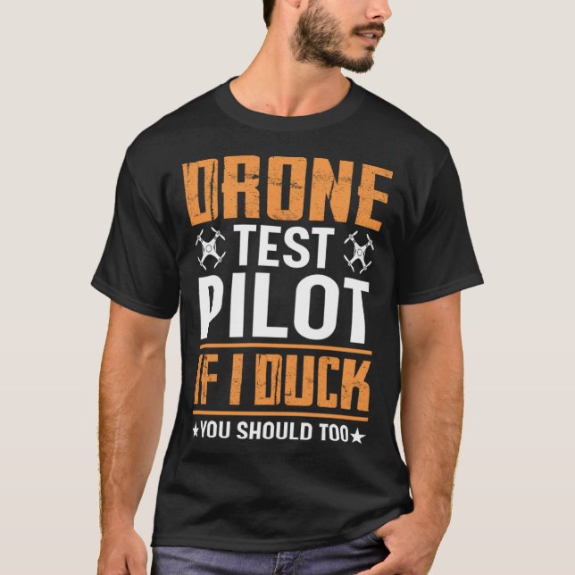 Drone Test Pilot Enthusiasts Wings If I Duck you S T-Shirt (Front)