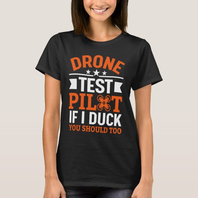 Drone Test Pilot Enthusiasts Wings If I Duck you S T-Shirt (Front)
