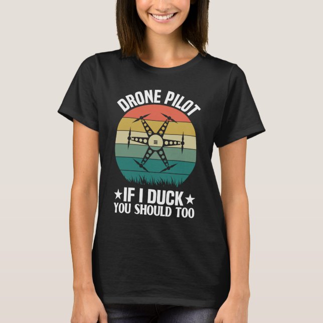 Drone Test Pilot Enthusiasts Wings If I Duck you S T-Shirt (Front)