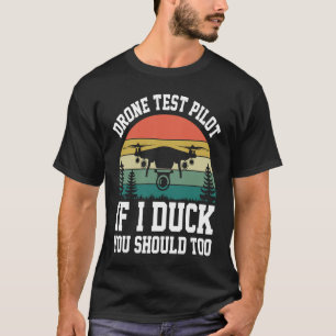 Drone Test Pilot Enthusiasts Wings If I Duck you S T-Shirt