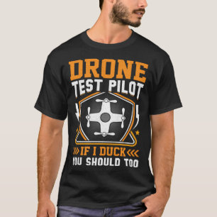 Drone Test Pilot Enthusiasts Wings If I Duck you S T-Shirt