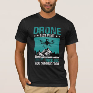 Drone Test Pilot Funny Saying T-Shirt