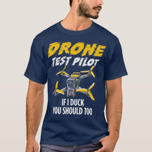 Drone Test Pilot If I Duch You Should Too T-Shirt