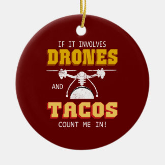 Drones and Tacos Count Me In Ceramic Tree Decoration