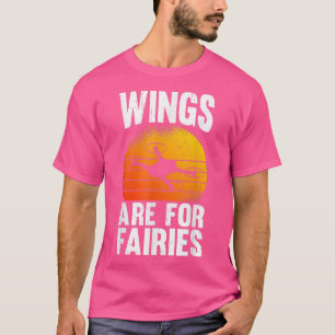 Drones Wings Are For Fairies T-Shirt