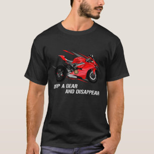 Drop a gear and disappear - Motorsport Bike Motorc T-Shirt