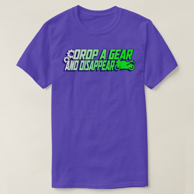 Drop a Gear and Disappear  T-Shirt (Design Front)