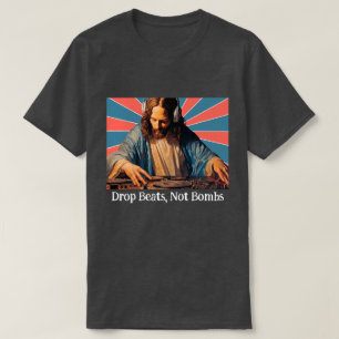 DROP BEATS, NOT BOMBS -JESUS T-Shirt