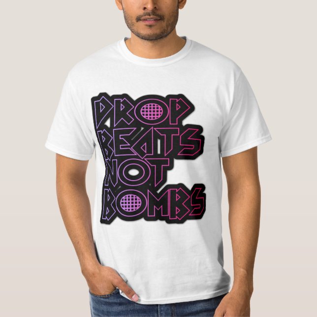 drop beats not bombs shirt (Front)