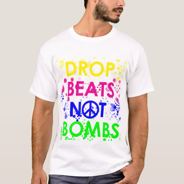 Drop Beats Not Bombs T-Shirt (Front)