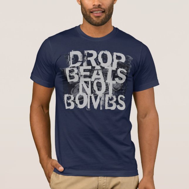 Drop Beats Not Bombs T-Shirt (Front)