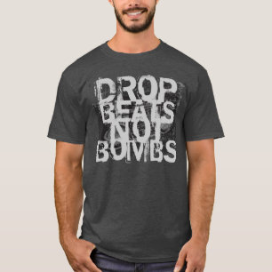 Drop Beats Not Bombs T-Shirt