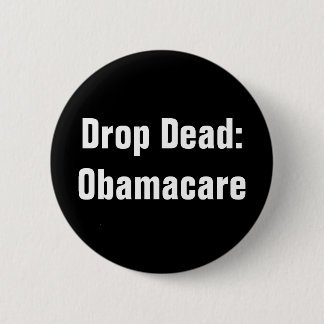 Drop Dead: Obamacare 6 Cm Round Badge