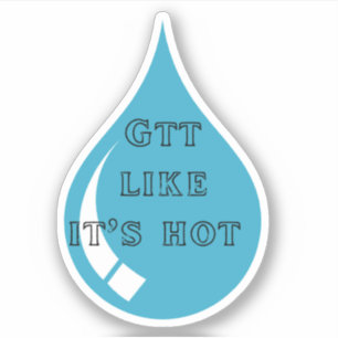 Drop (Gtt) Like Its Hot Sticker