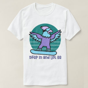 Drop In and Let Go T-Shirt