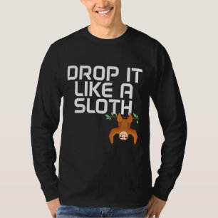 Drop It Like A Sloth Funny Sloth For Sloth T-Shirt