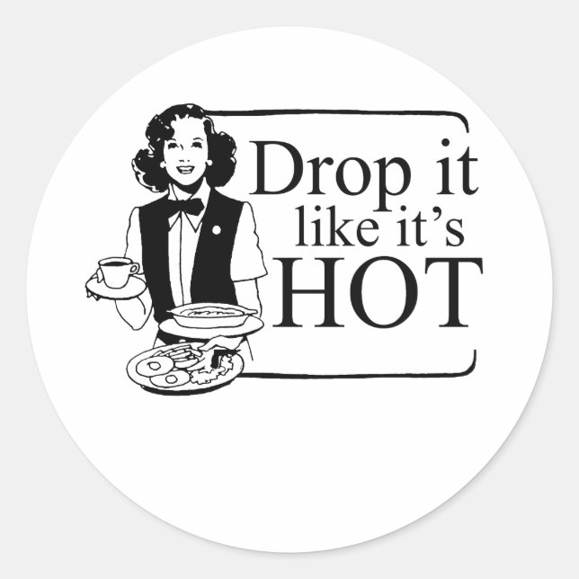 DROP IT LIKE IT'S HOT CLASSIC ROUND STICKER (Front)