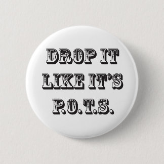 drop it like its pots 6 cm round badge