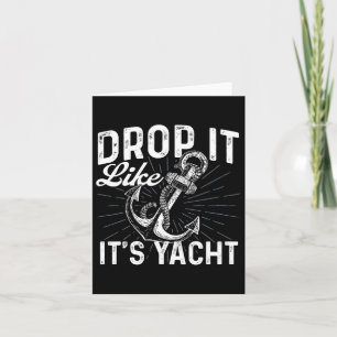 Drop It Like It's Yacht - Anchor Boating Boat Owne Card