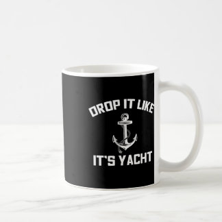 Drop It Like Its Yacht Funny Sailing Cruising Coffee Mug