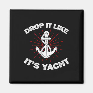 Drop It Like It's Yacht Funny Yacht Boat Captain S Magnet