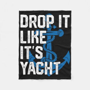 Drop It Like Its Yacht Men Sailing Captain Sailboa Fleece Blanket