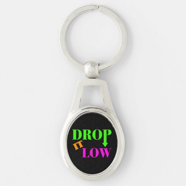 Drop It Low Neon Style Key Ring (Front)