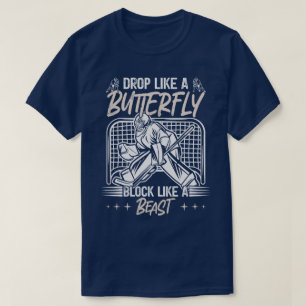 Drop Like a Butterfly Block Like a Beast Goalie T-Shirt