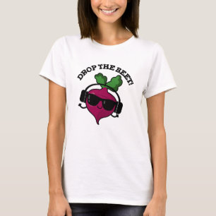 Drop The Beet Funny Music Veggie Pun T-Shirt