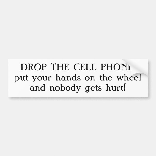 DROP THE CELL PHONE BUMPER STICKER (Front)