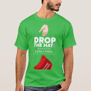 DROP THE HATE Kamala For 2024 Hoodie T-Shirt