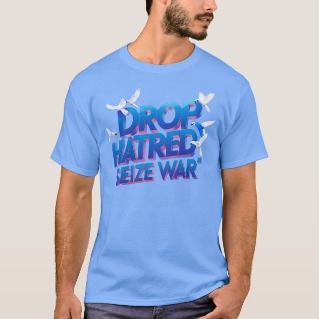 Drop the Hatred, Seize the Fight Within T-Shirt (Front)