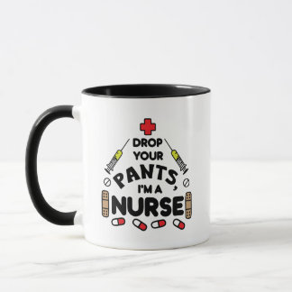 Drop Your Pants I'm A Nurse Mug