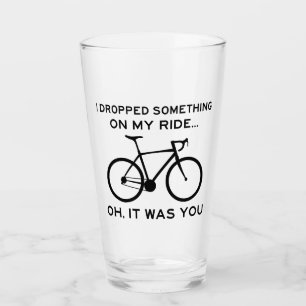 Dropped Something On My Ride Oh It Was You Cycling Glass