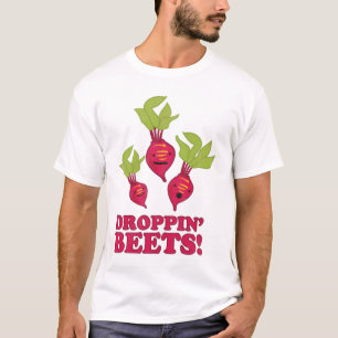 Droppin' Beets T-Shirt
