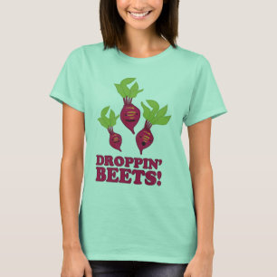 Droppin' Beets T-Shirt