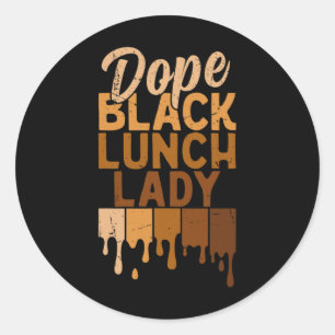 Drug Black Lunch Lady Melanin African Black Histor Classic Round Sticker