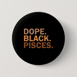 Drug Black Pisces Melanin African Zodiac Pisces  6 Cm Round Badge