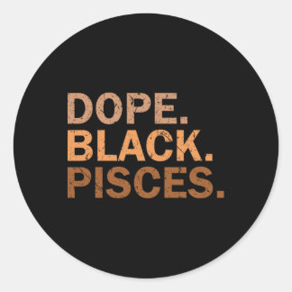 Drug Black Pisces Melanin African Zodiac Pisces  Classic Round Sticker