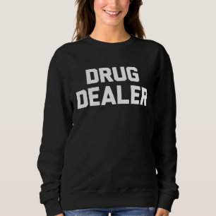 Drug Dealer   Halloween Lazy Costume Sweatshirt