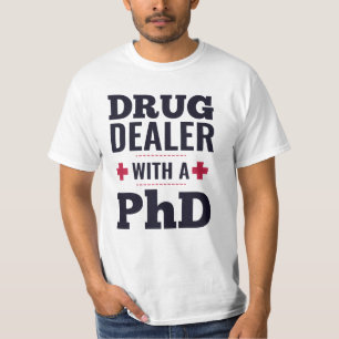 drug dealer with a PhD doctor gift T-Shirt