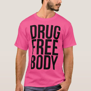 Drug Free Body Sober Living Design T-Shirt