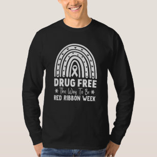Drug Free The Way To Be Red Ribbon Week Awareness  T-Shirt