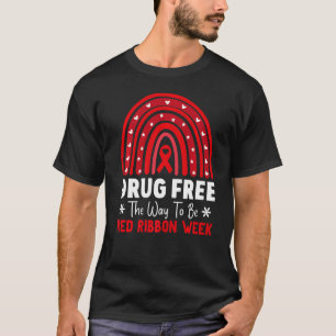 Drug Free The Way To Be Red Ribbon Week Awareness  T-Shirt