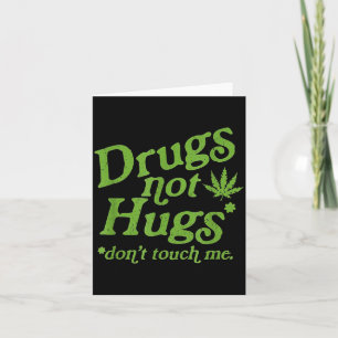 Drug Not Hugs Don't Touch Me Weed Canabis  Card