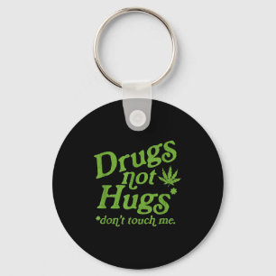 Drug Not Hugs Don't Touch Me Weed Canabis  Key Ring