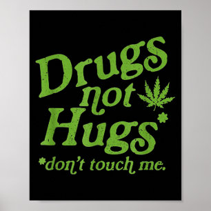 Drug Not Hugs Don't Touch Me Weed Canabis  Poster