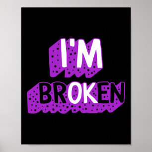 Drug Overdose Awareness I'm Broken Ok Drug Addicti Poster